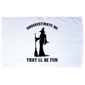 Underestimate Me ThatLl Be Fun Funny Witch Halloween Microfiber Hand Towel