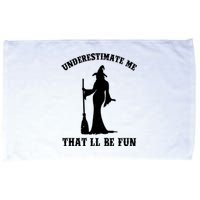 Underestimate Me ThatLl Be Fun Funny Witch Halloween Microfiber Hand Towel