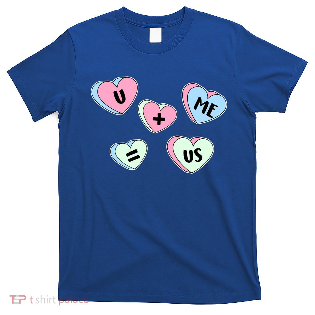 U + Me = Us Valentines Day Candy Gift T-Shirt