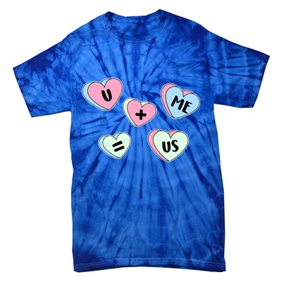 U + Me = Us Valentines Day Candy Gift Tie-Dye T-Shirt