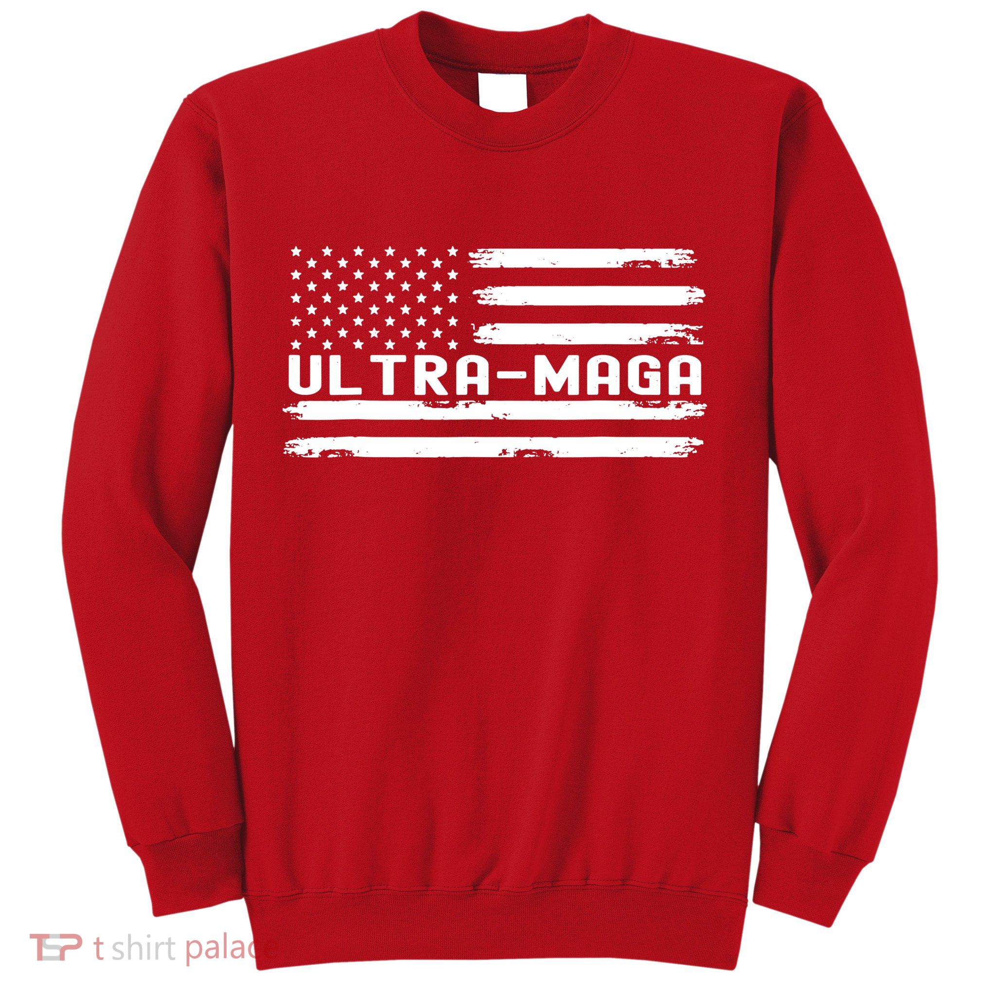 Ultra Maga Sweatshirt