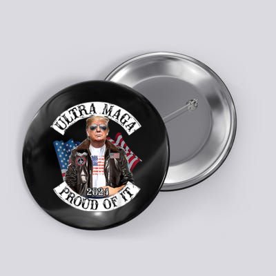 Ultra Maga And Proud Of It Button