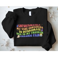 Unfortunately My Vibe Continues To Deteriorate Sweatshirt