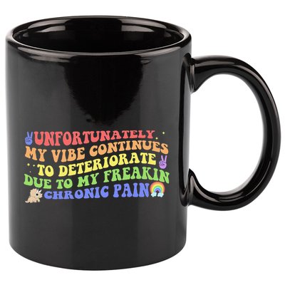 Unfortunately My Vibe Continues To Deteriorate 11oz C Handle Ceramic Mug