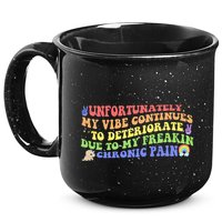 Unfortunately My Vibe Continues To Deteriorate 15oz Campfire Ceramic Mug