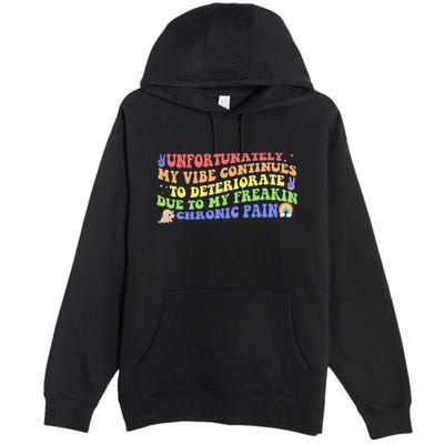 Unfortunately My Vibe Continues To Deteriorate Premium Pullover Hoodie
