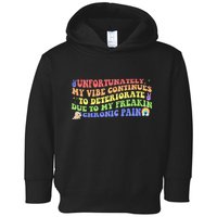 Unfortunately My Vibe Continues To Deteriorate Toddler Hoodie