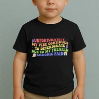 Unfortunately My Vibe Continues To Deteriorate Toddler T-Shirt