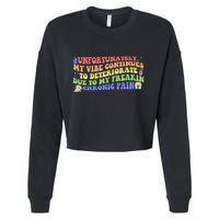 Unfortunately My Vibe Continues To Deteriorate Cropped Pullover Crew