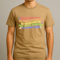 Unfortunately My Vibe Continues To Deteriorate T-Shirt