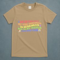 Unfortunately My Vibe Continues To Deteriorate T-Shirt