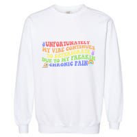 Unfortunately My Vibe Continues To Deteriorate Garment-Dyed Sweatshirt