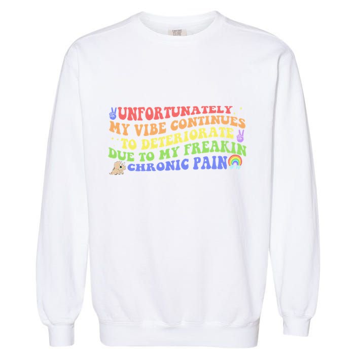 Unfortunately My Vibe Continues To Deteriorate Garment-Dyed Sweatshirt