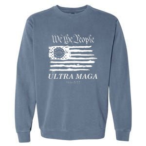 Ultra MAGA We The People Proud Betsy Ross Flag 1776 2022 Garment-Dyed Sweatshirt