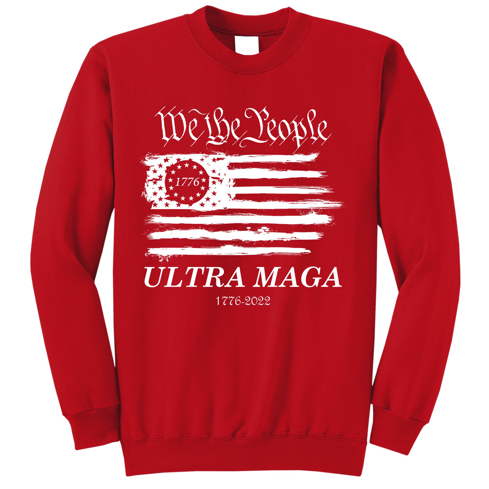 Ultra MAGA We The People Proud Betsy Ross Flag 1776 2022 Sweatshirt