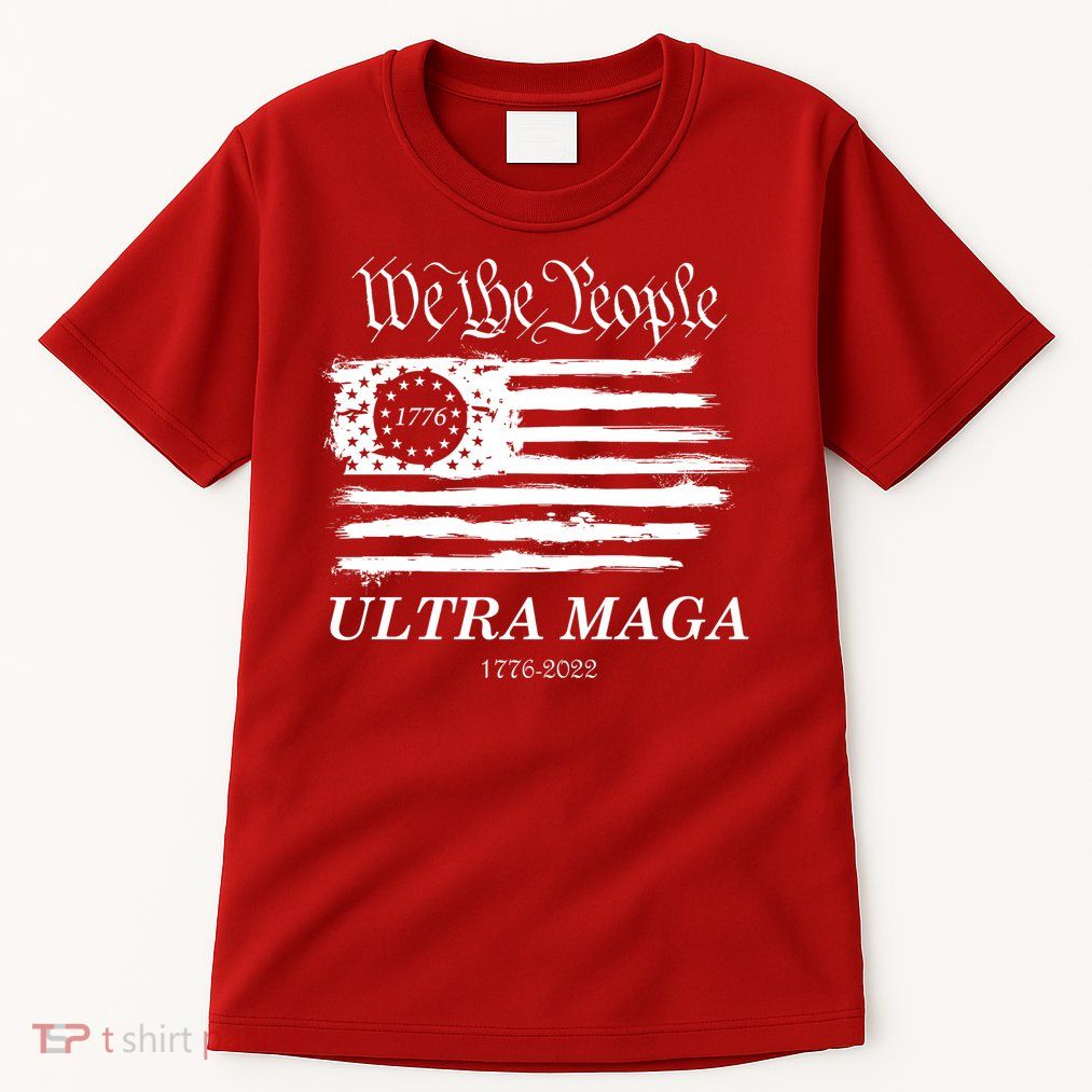 Ultra MAGA We The People Proud Betsy Ross Flag 1776 2022 Tall T-Shirt