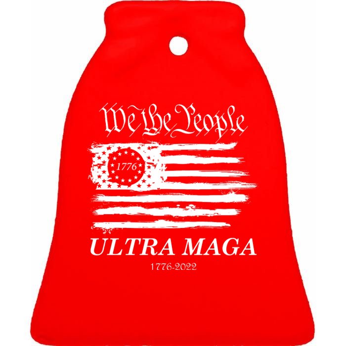 Ultra MAGA We The People Proud Betsy Ross Flag 1776 2022 Ceramic Bell Ornament