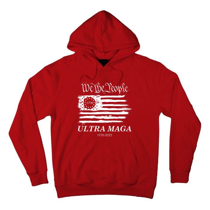 Ultra MAGA We The People Proud Betsy Ross Flag 1776 2022 Tall Hoodie