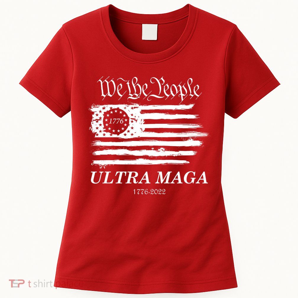 Ultra MAGA We The People Proud Betsy Ross Flag 1776 2022 Womens T-Shirt