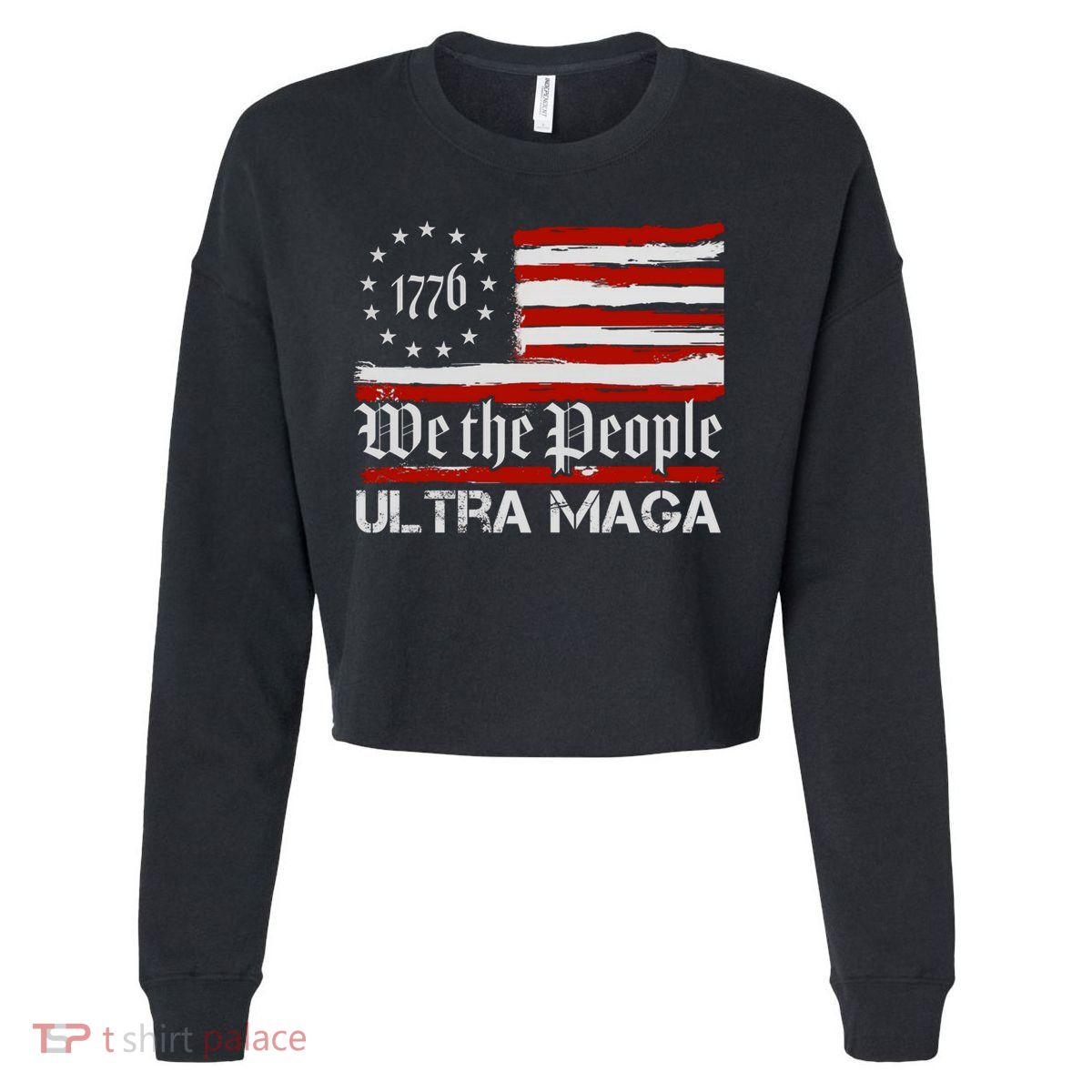 Ultra MAGA We The People Shirt Funny Anti Biden US Flag Pro Trump Trendy Cropped Pullover Crew