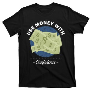 Use Money With Confidence T-Shirt