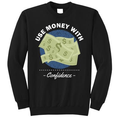 Use Money With Confidence Tall Sweatshirt