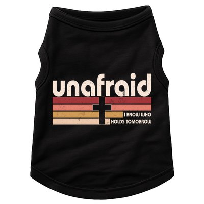 Unafraid I Know Who Holds Tomorrow Christian Faith Doggie Tank