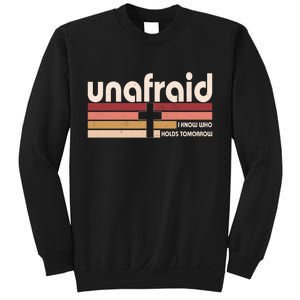 Unafraid I Know Who Holds Tomorrow Christian Faith Sweatshirt