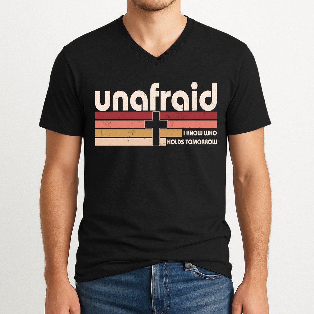 Unafraid I Know Who Holds Tomorrow Christian Faith V-Neck T-Shirt