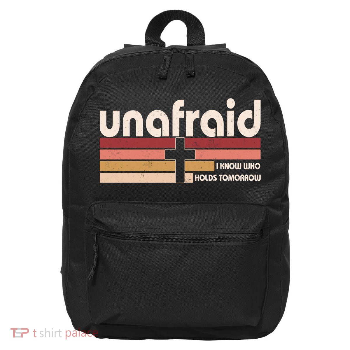 Unafraid I Know Who Holds Tomorrow Christian Faith 16 in Basic Backpack