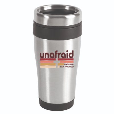 Unafraid I Know Who Holds Tomorrow Christian Faith 16oz Travel Tumbler