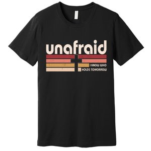 Unafraid I Know Who Holds Tomorrow Christian Faith Premium T-Shirt