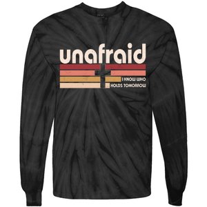 Unafraid I Know Who Holds Tomorrow Christian Faith Tie-Dye Long Sleeve Shirt