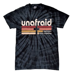 Unafraid I Know Who Holds Tomorrow Christian Faith Tie-Dye T-Shirt