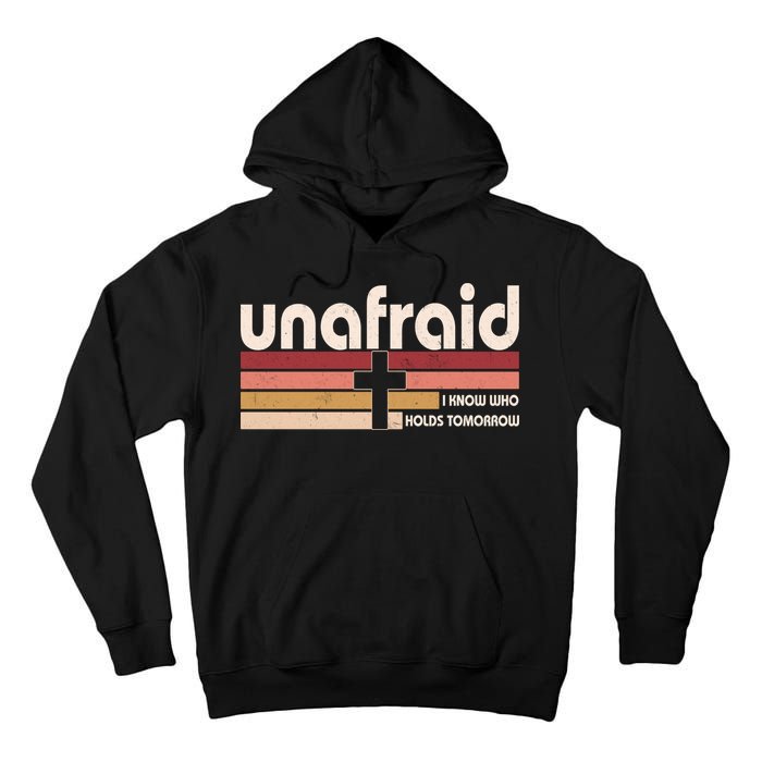 Unafraid I Know Who Holds Tomorrow Christian Faith Tall Hoodie
