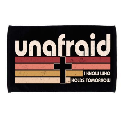 Unafraid I Know Who Holds Tomorrow Christian Faith Microfiber Hand Towel