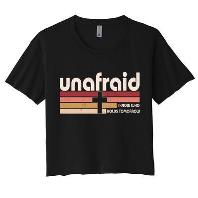 Unafraid I Know Who Holds Tomorrow Christian Faith Crop Top