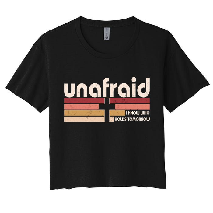 Unafraid I Know Who Holds Tomorrow Christian Faith Crop Top