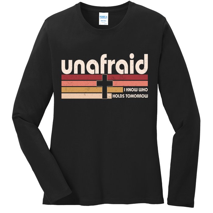 Unafraid I Know Who Holds Tomorrow Christian Faith Ladies Long Sleeve Shirt