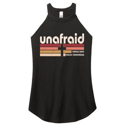 Unafraid I Know Who Holds Tomorrow Christian Faith Women's Perfect Tri Rocker Tank