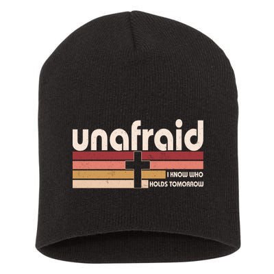 Unafraid I Know Who Holds Tomorrow Christian Faith Short Acrylic Beanie
