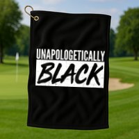 Unapologetically Black Golf Towel