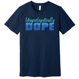 Unapologetically Dope Phase Premium T-Shirt