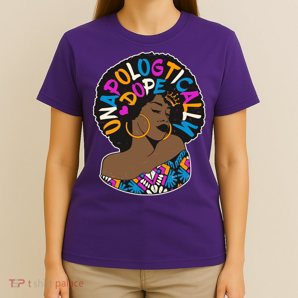 Unapologtically Dope Black Woman Stylish Afro  T-Shirt