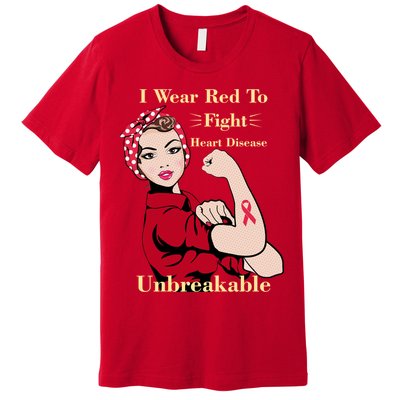 Unbreakable Wear Red To Fight Heart Disease Premium T-Shirt
