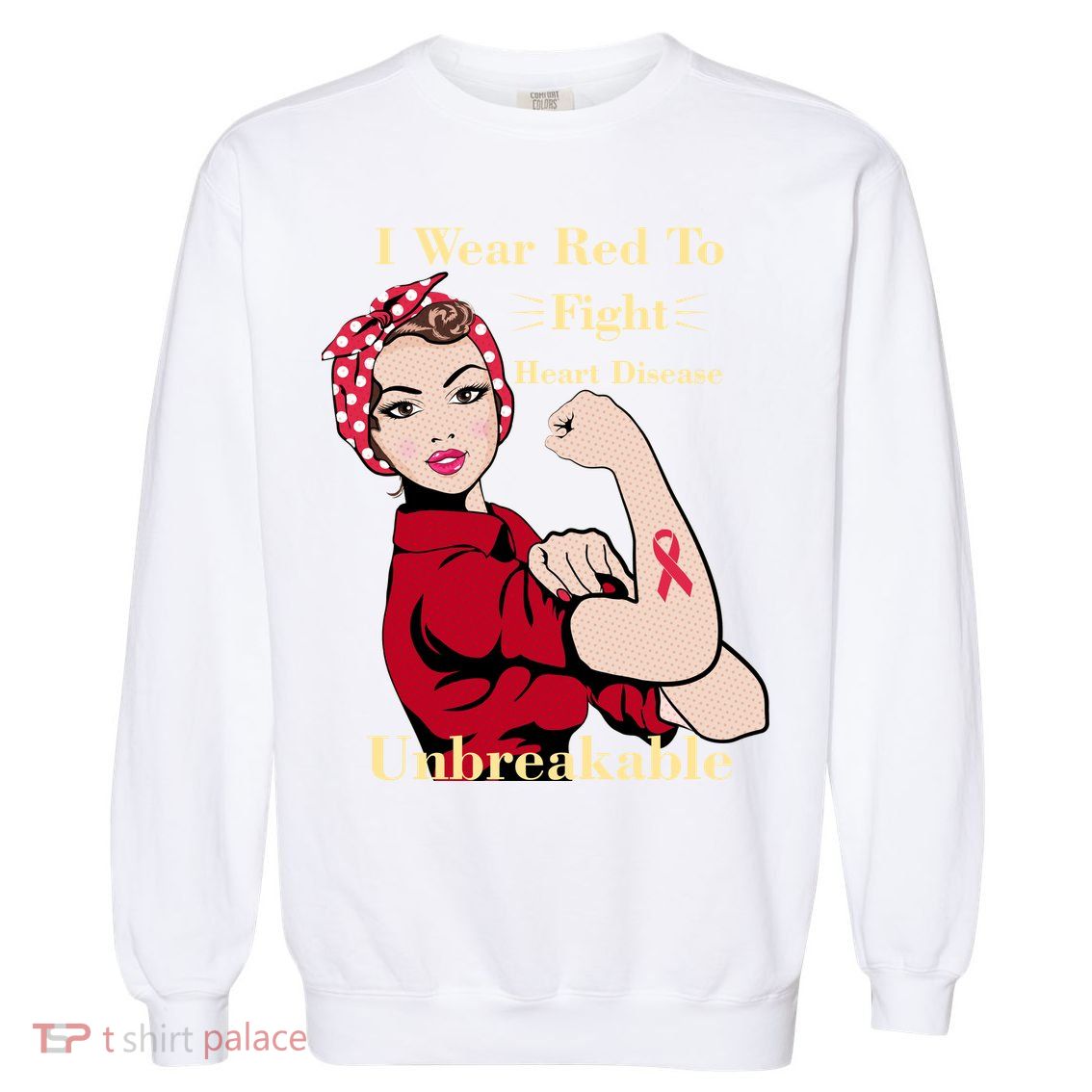 Unbreakable Wear Red To Fight Heart Disease Garment-Dyed Sweatshirt