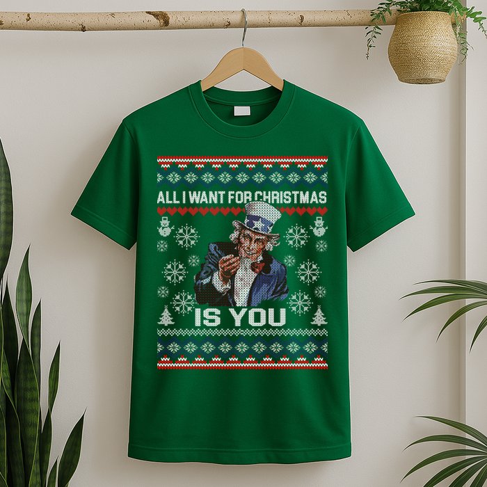 Uncle Sam All I Want for Christmas is You Ugly T-Shirt