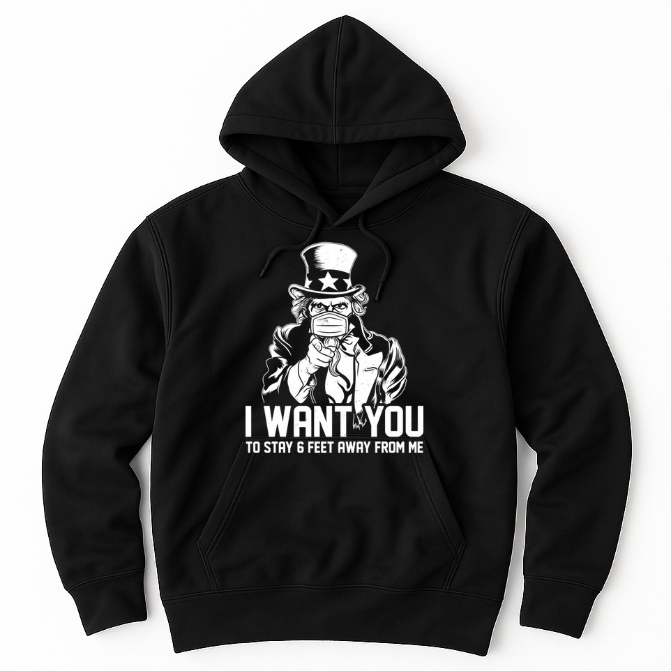 Uncle Sam I Want You To Save 6 Feet Away From Me Hoodie