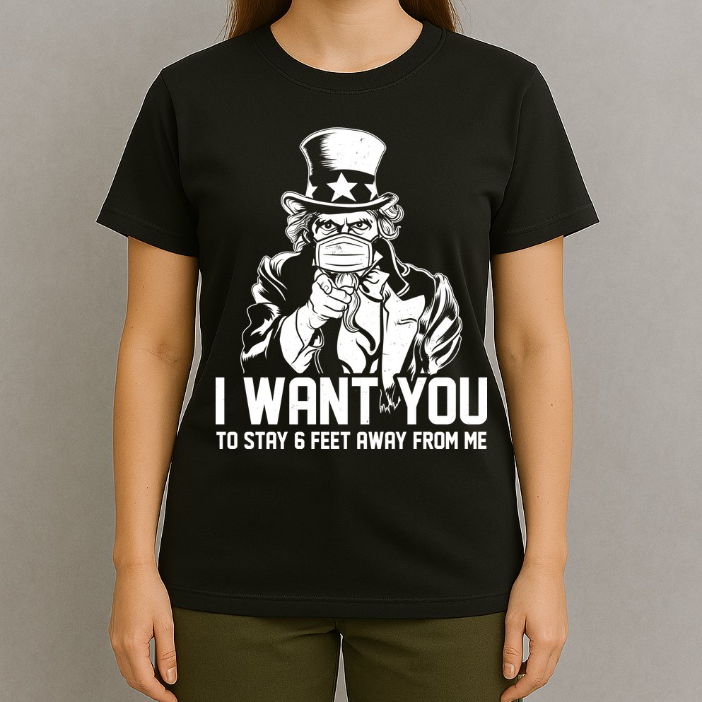 Uncle Sam I Want You To Save 6 Feet Away From Me T-Shirt