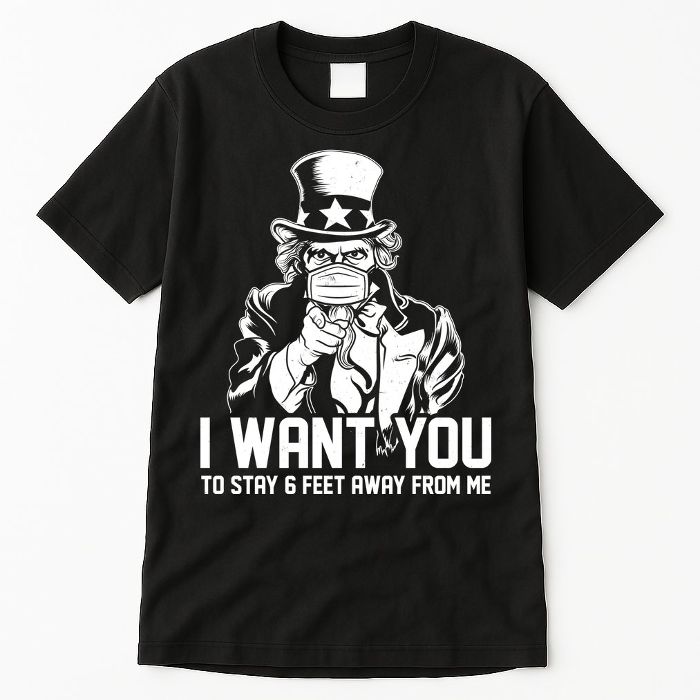 Uncle Sam I Want You To Save 6 Feet Away From Me Tall T-Shirt